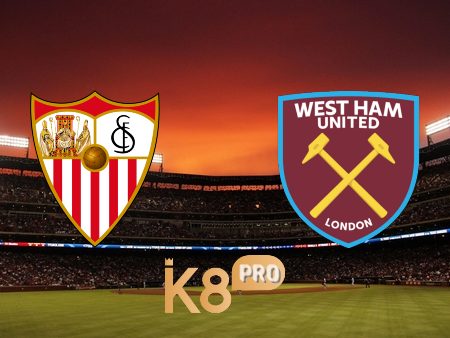 Soi kèo Sevilla vs West Ham – 00h45 – 11/03/2022