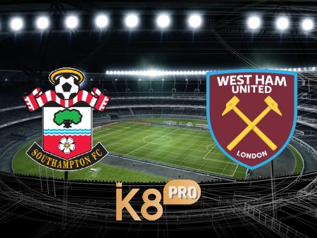 Soi kèo Southampton vs West Ham – 02h30 – 03/03/2022